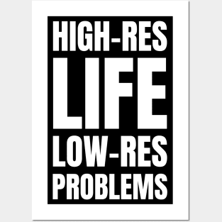 High-Res Life, Low-Res Problems: A Funny Gift for Graphic Designers and Photography Enthusiasts Posters and Art